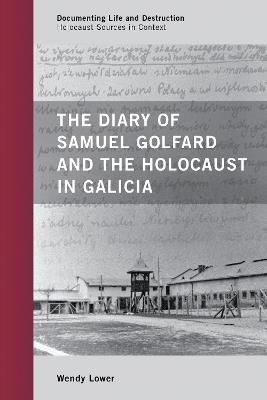 The Diary of Samuel Golfard and the Holocaust in Galicia - Wendy Lower - cover
