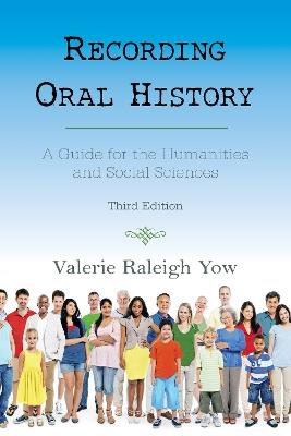 Recording Oral History: A Guide for the Humanities and Social Sciences - Valerie Raleigh Yow - cover