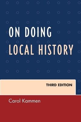 On Doing Local History - Carol Kammen - cover