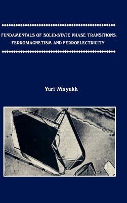 Fundamentals of Solid-state Phase Transitions, Ferromagnetism and Ferroelectricity - Yuri Mnyukh - cover