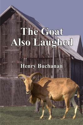 The Goat Also Laughed - Henry A. Buchanan - cover