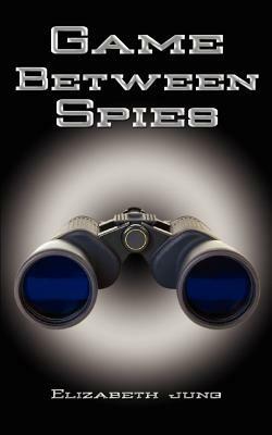 Game Between Spies - Elizabeth J. Jung - cover