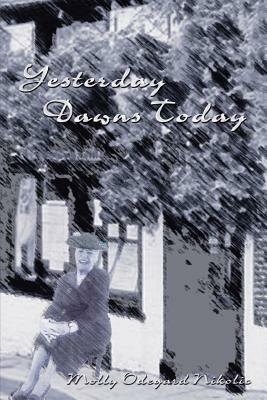 Yesterday Dawns Today - Molly Odegard Nikolic - cover