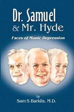 Dr. Samuel & Mr. Hyde: Faces of Manic Depression