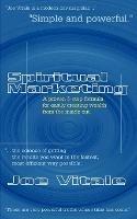 Spiritual Marketing: A Proven 5-step Formula for Easily Creating Wealth from the Inside Out