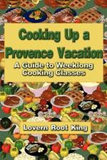 Cooking Up a Provence Vacation: A Guide to Weeklong Cooking Classes