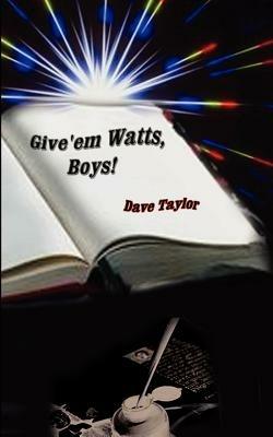 Give'em Watts, Boys! - Dave Taylor - cover