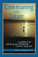 Communing with Nature: A Guidebook for Enhancing Your Relationship with the Living Earth - John Swanson - cover