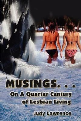 Musings...: On a Quarter Century of Lesbian Living - Judy Lawrence - cover