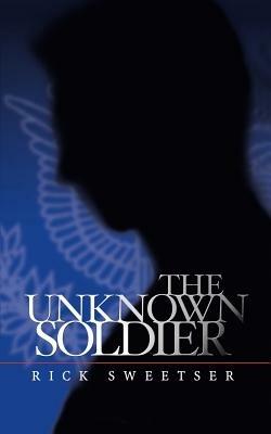 The Unknown Soldier - Rick Sweetser - cover