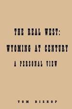 The Real West: Wyoming at Century