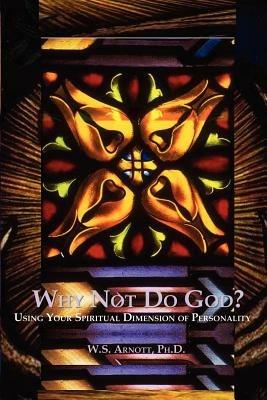 Why Not Do God? - W.S. Arnott - cover