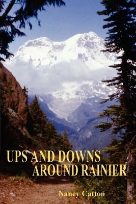 Ups and Downs Around Rainier - Nancy Catton - cover