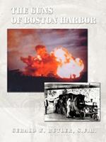 The Guns of Boston Harbor: From the Bay Colony Through the Present