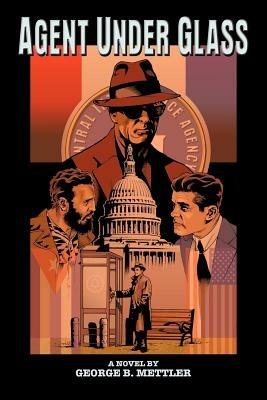 Agent Under Glass - George B. Mettler - cover