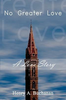 No Greater Love - Henry A. Buchanan - cover