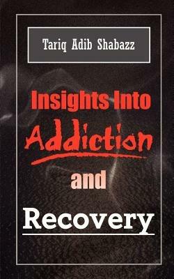 Insights into Addiction and Recovery - Tariq Adib Shabazz - cover
