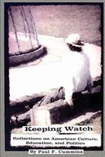 Keeping Watch: Reflections on American Culture, Education & Politics