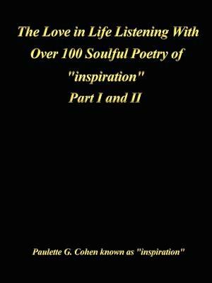 The Love in Life Listening with Over 100 Soulful Poetry of "Inspiration" - Paulette G. Cohen - cover