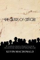 The Culture of Critique: An Evolutionary Analysis of Jewish Involvement in Twentieth-century Intellectual and Political Movements - Kevin MacDonald - cover