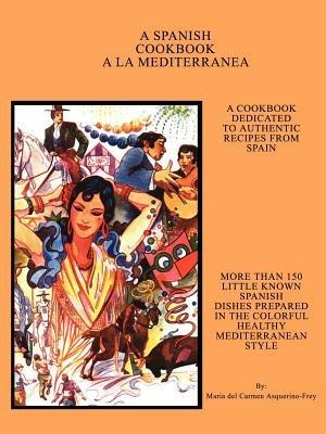 A Spanish Cookbook a La Mediterranea - Maria del Carmen Asquerino-Frey - cover