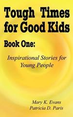 Tough Times for Good Kids: Inspirational Stories for Young People