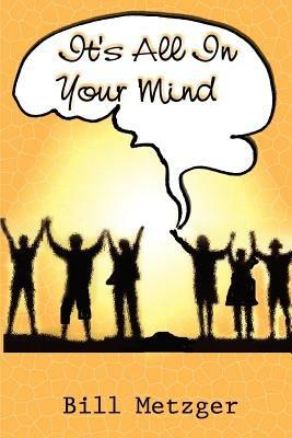 It's All in Your Mind - Bill Metzger - cover