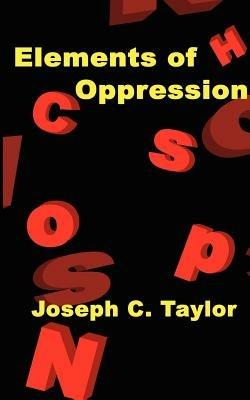 Elements of Oppression - Joseph C. Taylor - cover