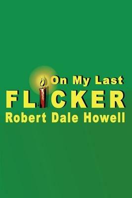 On My Last Flicker - Robert Dale Howell - cover