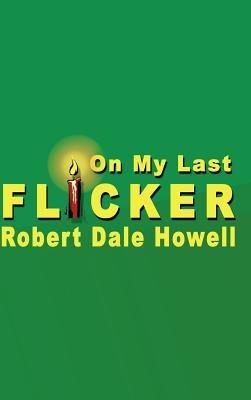 On My Last Flicker - Robert Dale Howell - cover
