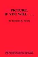 Picture, If You Will... - Richard R. Booth - cover