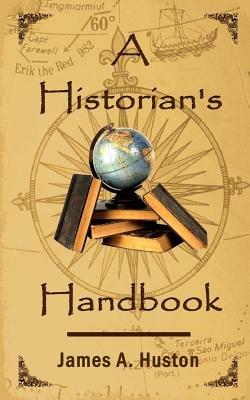 A Historian's Handbook - James A. Huston - cover