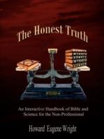 The Honest Truth: An Interactive Handbook of Bible and Science for the Non-professional