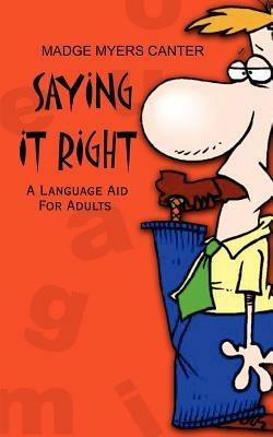 Saying it Right: A Language Aid for Adults - Madge Myers Canter - cover