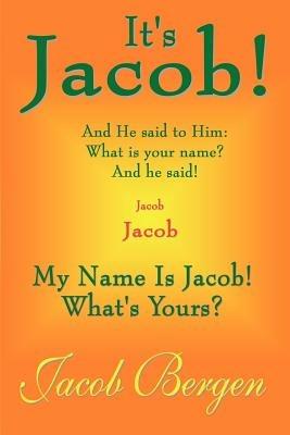 It's Jacob!: My Name is Jacob! What's Yours? - Jacob Bergen - cover