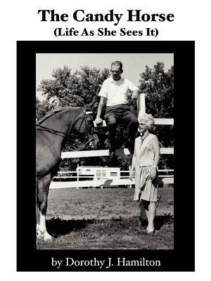 The Candy Horse: (Life as She Sees It) - Dorothy J. Hamilton - cover