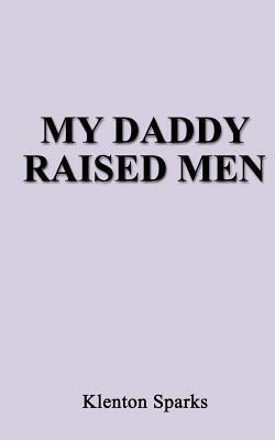 My Daddy Raised Men - Klenton Sparks - cover