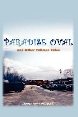 Paradise Oval: ..and Other Tallman Tales - Thomas Porky McDonald - cover
