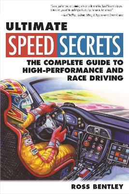 Ultimate Speed Secrets: The Complete Guide to High-Performance and Race Driving - Ross Bentley - cover