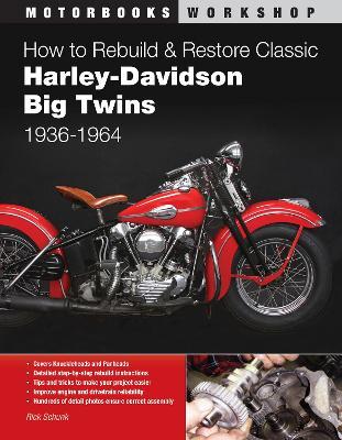 How to Rebuild and Restore Classic Harley-Davidson Big Twins 1936-1964 - Rick Schunk - cover