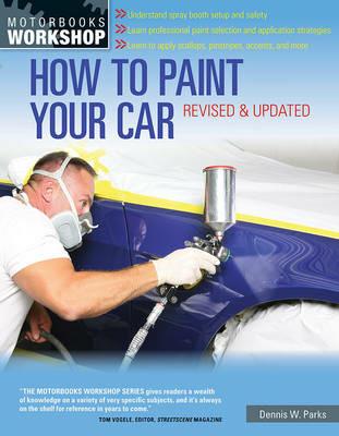 How to Paint Your Car: Revised & Updated - Dennis W. Parks - cover