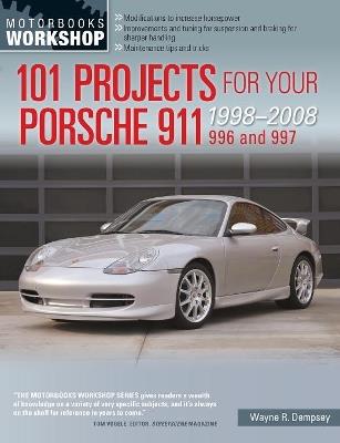 101 Projects for Your Porsche 911 996 and 997 1998-2008 - Wayne R. Dempsey - cover