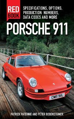 Porsche 911 Red Book 3rd Edition: Specifications, Options, Production Numbers, Data Codes and More - Patrick Paternie,Peter Bodensteiner - cover