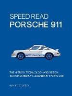 Speed Read Porsche 911: The History, Technology and Design Behind Germany's Legendary Sports Car