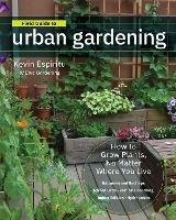 Field Guide to Urban Gardening: How to Grow Plants, No Matter Where You Live: Raised Beds • Vertical Gardening • Indoor Edibles • Balconies and Rooftops • Hydroponics - Kevin Espiritu - cover