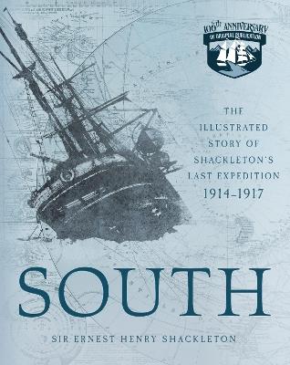 South: The Illustrated Story of Shackleton's Last Expedition 1914-1917 - Ernest Henry Shackleton - cover