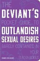 The Deviant's Pocket Guide to the Outlandish Sexual Desires Barely Contained in Your Subconscious - Dennis DiClaudio - cover