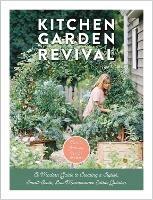 Kitchen Garden Revival: A modern guide to creating a stylish, small-scale, low-maintenance, edible garden - Nicole Johnsey Burke - cover