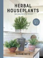 Herbal Houseplants: Grow beautiful herbs - indoors! For flavor, fragrance, and fun - Susan Betz - cover