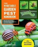 The Vegetable Garden Pest Handbook: Identify and Solve Common Pest Problems on Edible Plants - All Natural Solutions! - Susan Mulvihill - cover